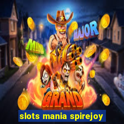 slots mania spirejoy